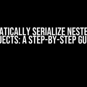 Automatically Serialize Nested Null Objects: A Step-by-Step Guide