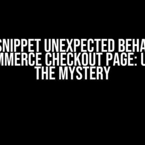 Coupon Snippet Unexpected Behaviour on WooCommerce Checkout page: Unravel the Mystery