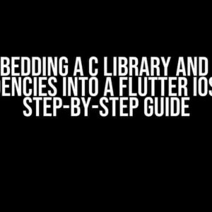 Embedding a C library and its dependencies into a Flutter iOS app: A Step-by-Step Guide