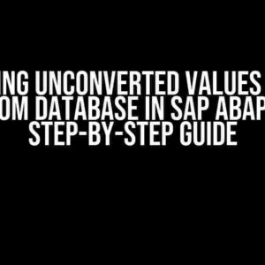 Handling Unconverted Values in ITAB from Database in SAP ABAP: A Step-by-Step Guide