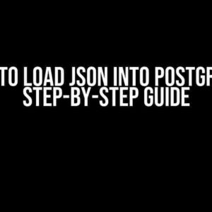 How to Load JSON into Postgres: A Step-by-Step Guide