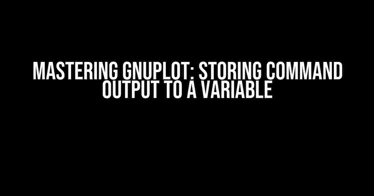 Mastering Gnuplot: Storing Command Output to a Variable