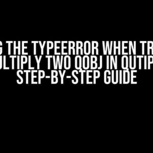 Solving the TypeError when Trying to Multiply Two Qobj in Qutip: A Step-by-Step Guide