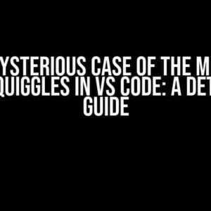 The Mysterious Case of the Missing Error Squiggles in VS Code: A Detective’s Guide